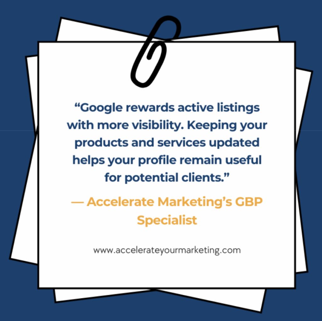 Quote from Accelerate Marketing's GBP Expert that states that Google rewards active listings with more visibility.